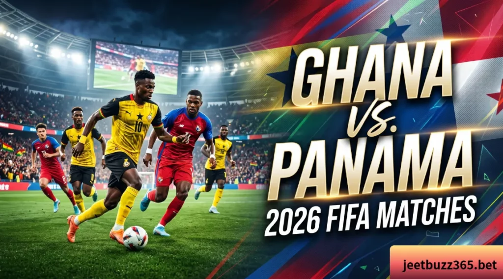 Ghana vs. Panama 2026 FIFA Matches : Decisive Junction for the Black Stars and Los Canaleros