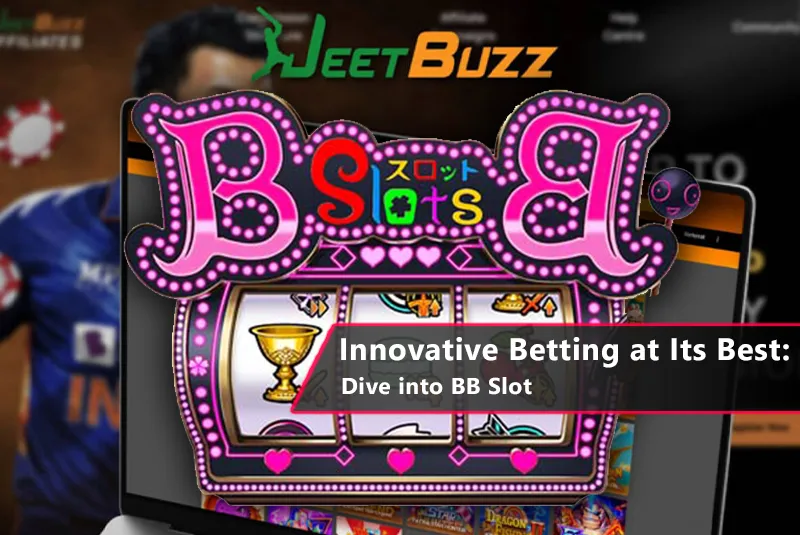 Innovative Betting at Its Best: Dive into BB Slot